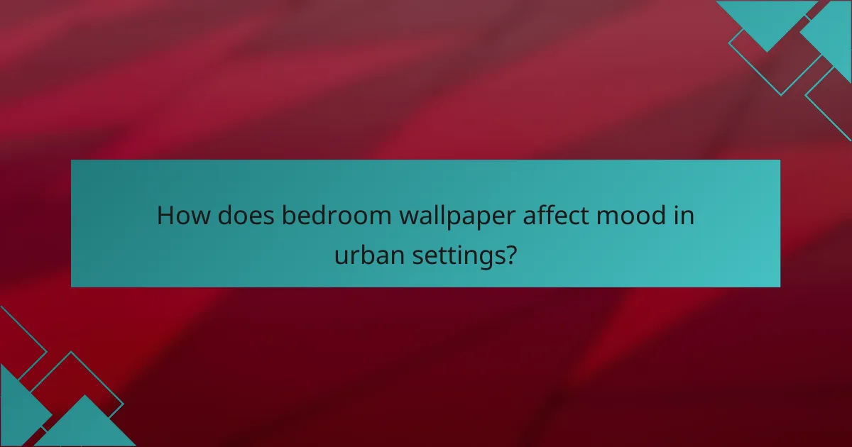 How does bedroom wallpaper affect mood in urban settings?