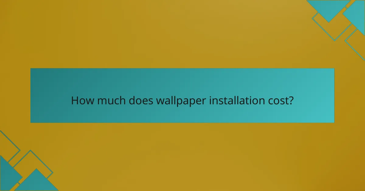 How much does wallpaper installation cost?