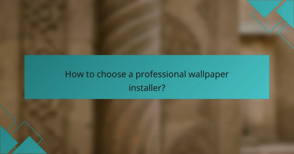 How to choose a professional wallpaper installer?
