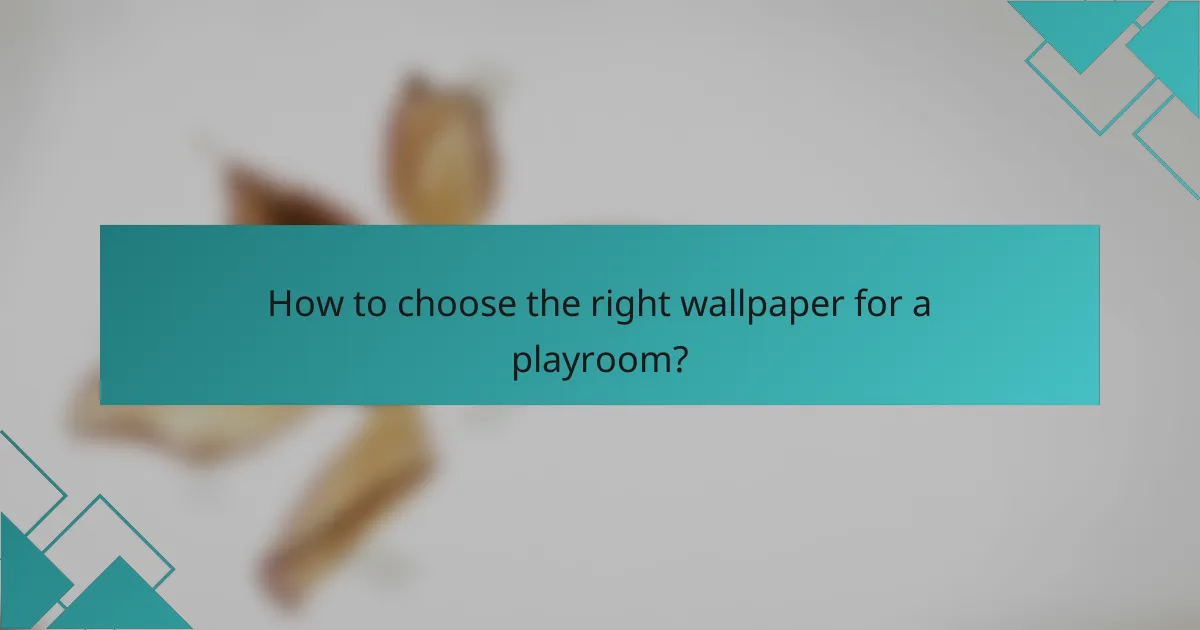 How to choose the right wallpaper for a playroom?