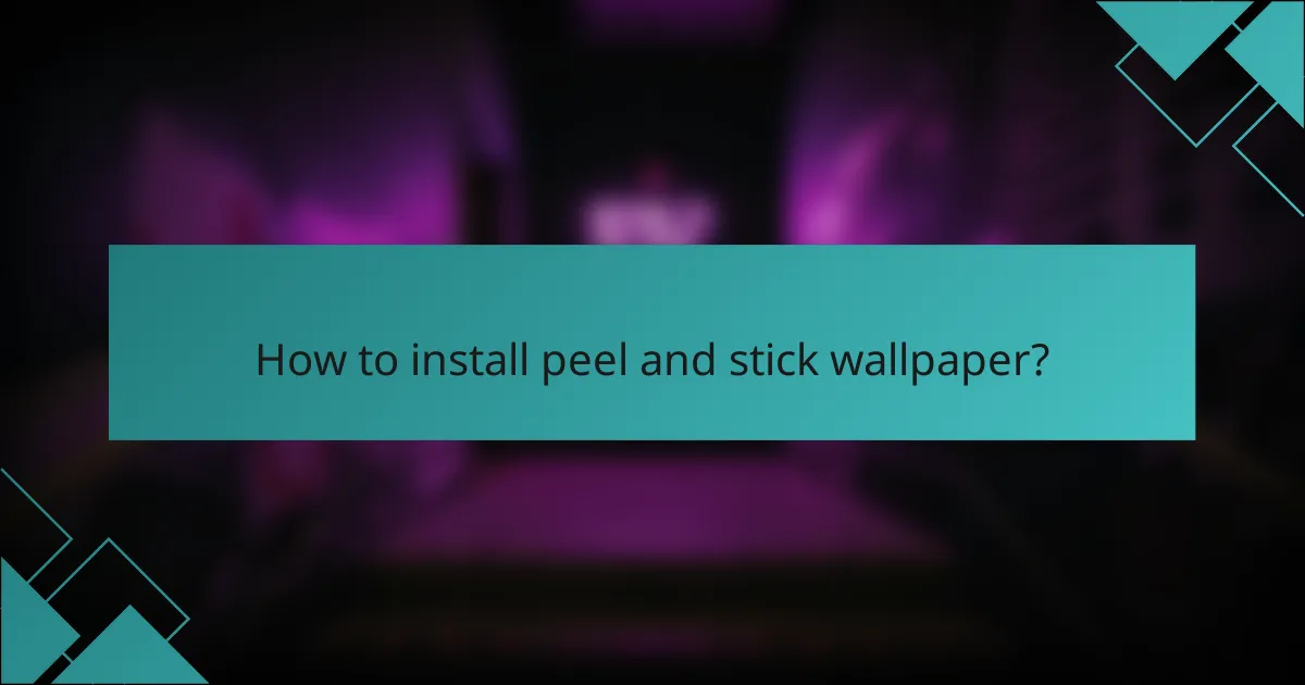 How to install peel and stick wallpaper?