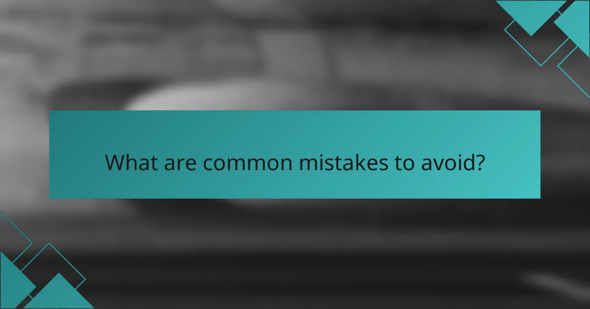 What are common mistakes to avoid?