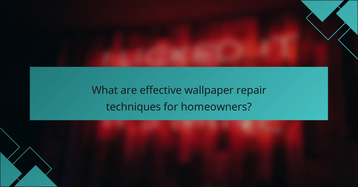 What are effective wallpaper repair techniques for homeowners?