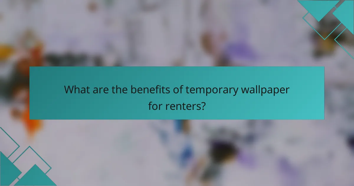 What are the benefits of temporary wallpaper for renters?