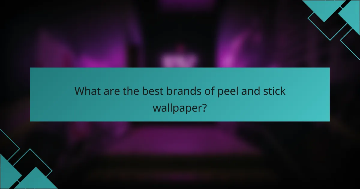 What are the best brands of peel and stick wallpaper?