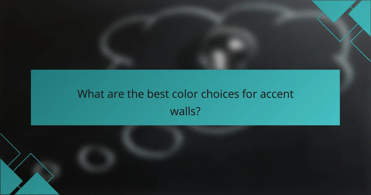 What are the best color choices for accent walls?