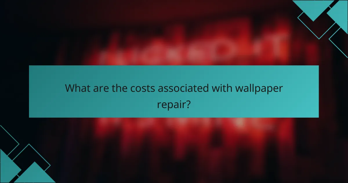 What are the costs associated with wallpaper repair?