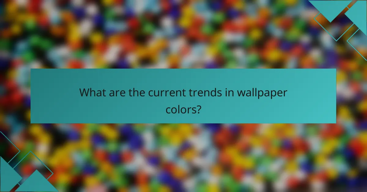 What are the current trends in wallpaper colors?