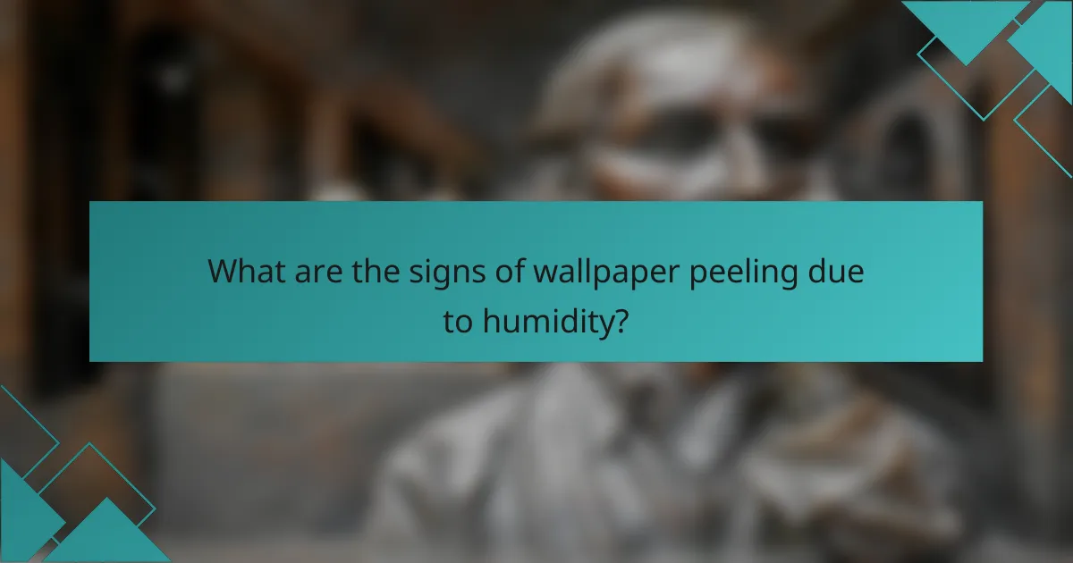 What are the signs of wallpaper peeling due to humidity?