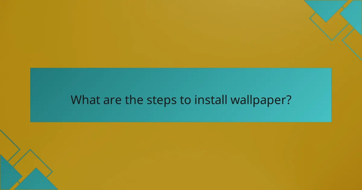 What are the steps to install wallpaper?