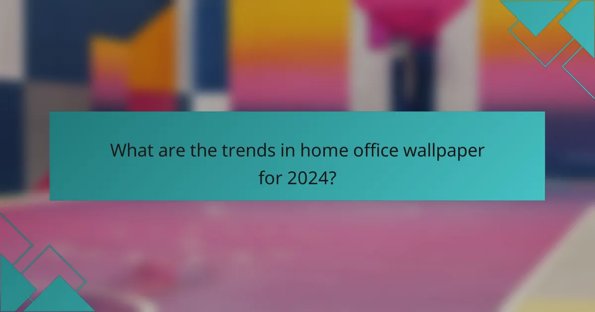 What are the trends in home office wallpaper for 2024?
