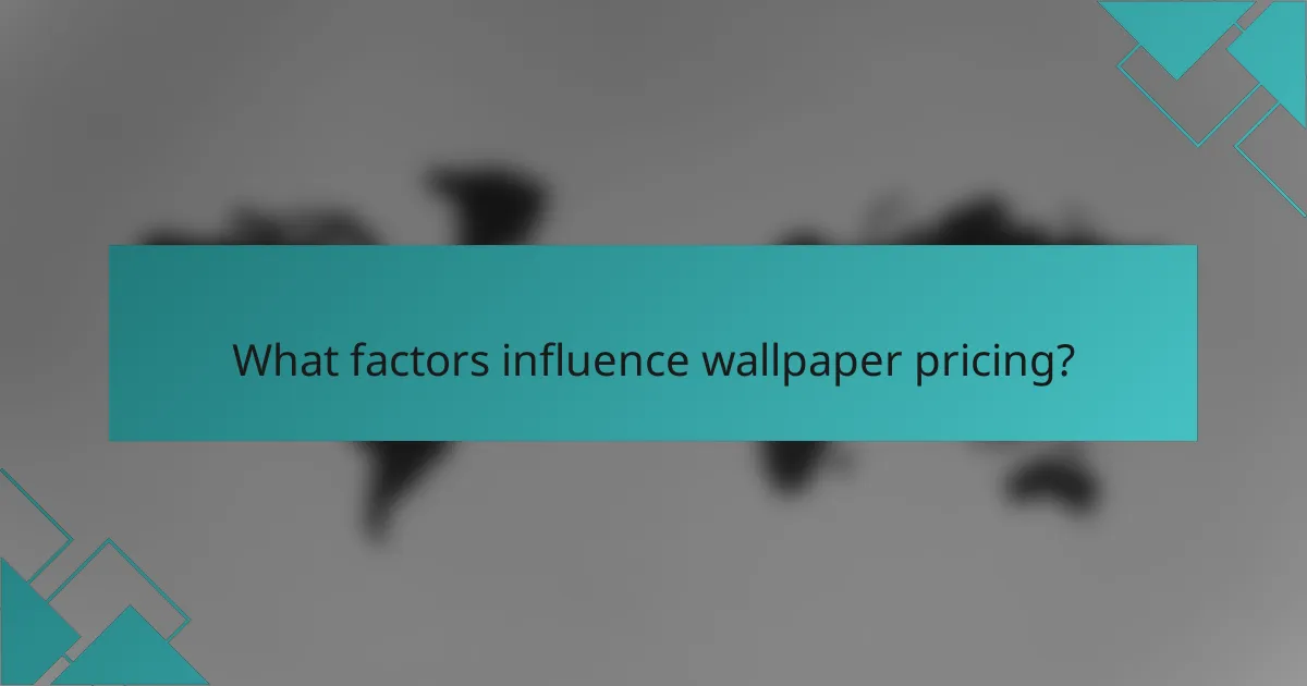 What factors influence wallpaper pricing?