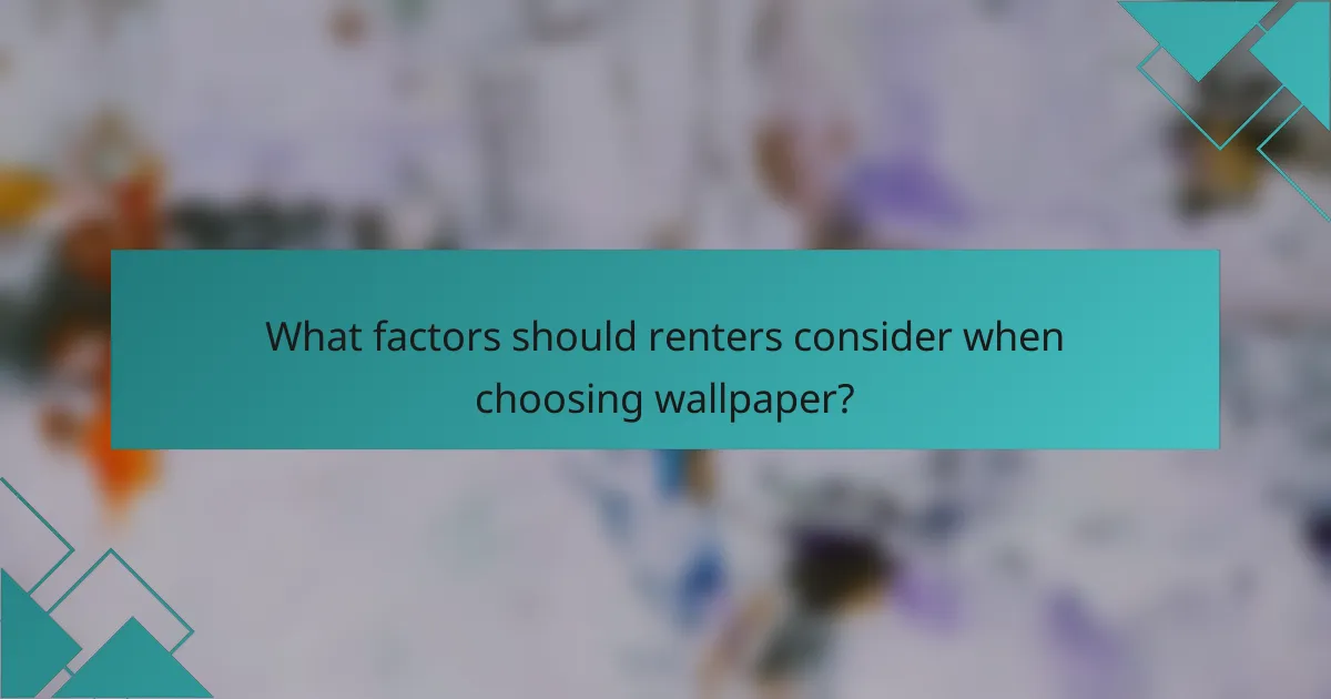 What factors should renters consider when choosing wallpaper?
