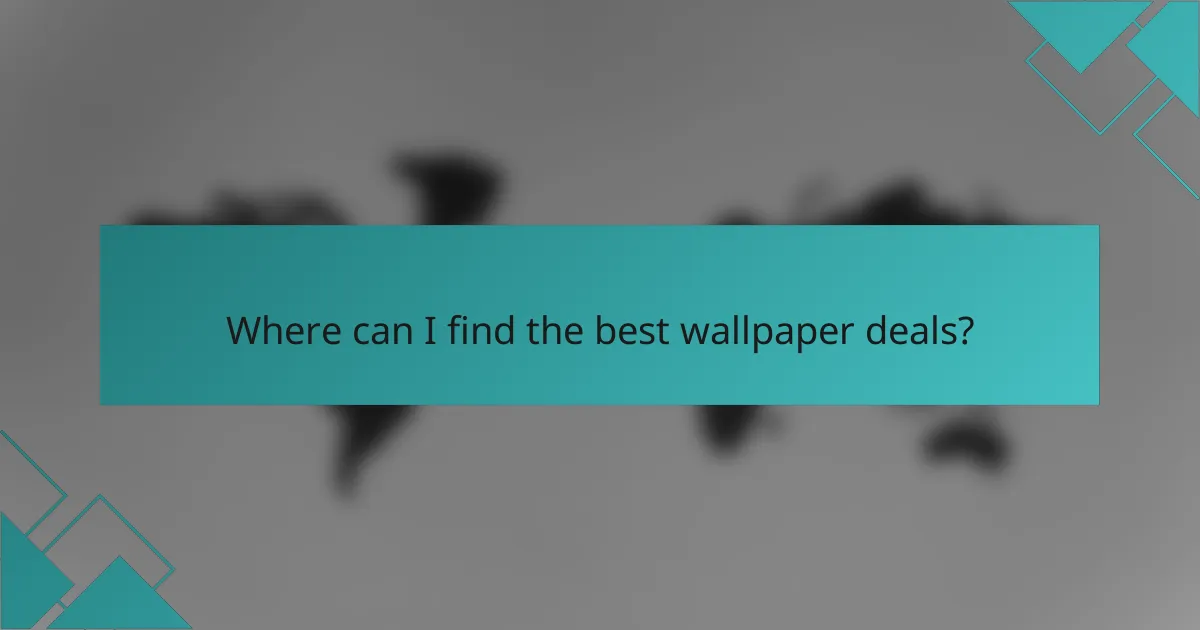Where can I find the best wallpaper deals?