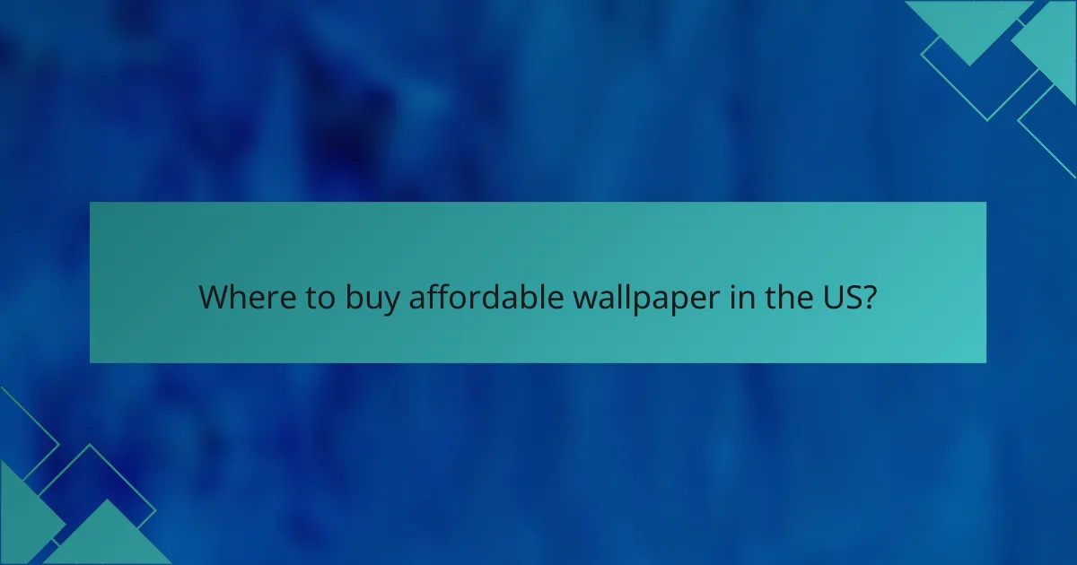 Where to buy affordable wallpaper in the US?
